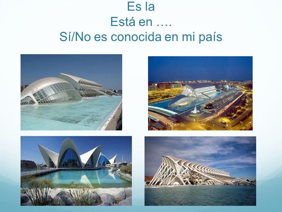 Es la Está en …. Sí/No es conocida en mi país