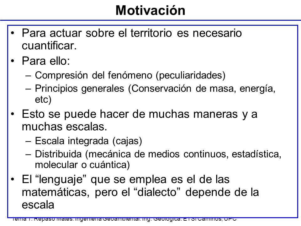 Motivación Para actuar sobre el territorio es necesario cuantificar.