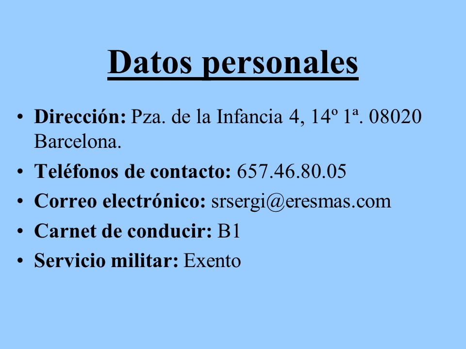 Datos personales Dirección: Pza. de la Infancia 4, 14º 1ª Barcelona. Teléfonos de contacto: