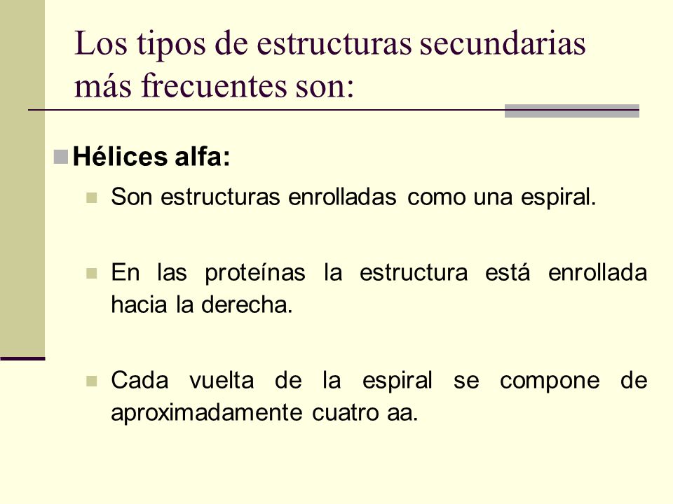 Los tipos de estructuras secundarias más frecuentes son: