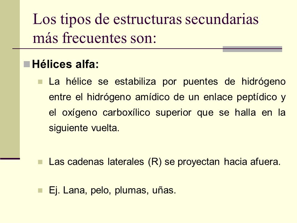 Los tipos de estructuras secundarias más frecuentes son: