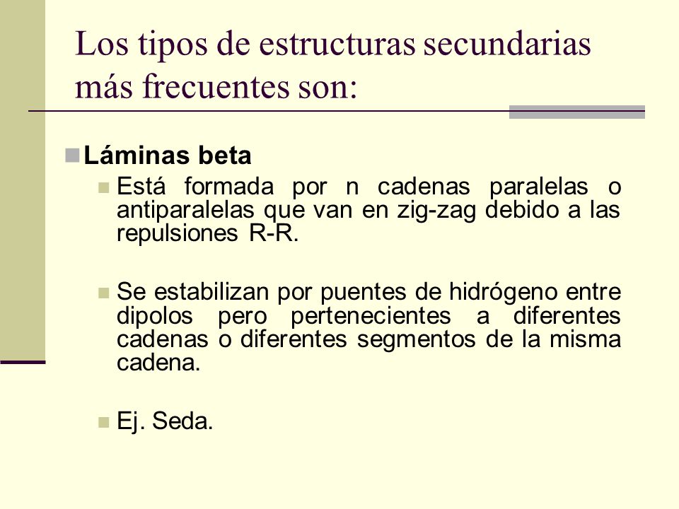 Los tipos de estructuras secundarias más frecuentes son:
