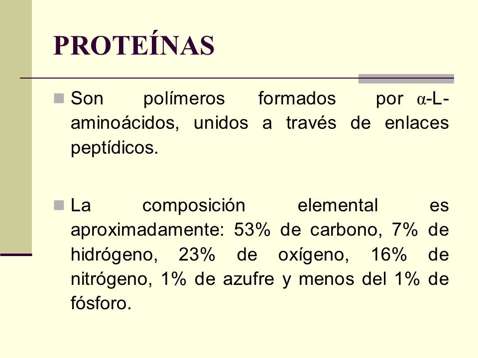 PROTEÍNAS Son polímeros formados por α-L-aminoácidos, unidos a través de enlaces peptídicos.