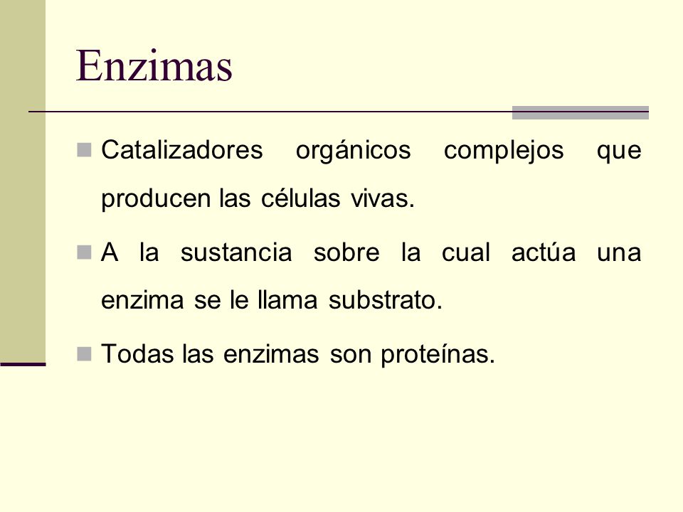 Enzimas Catalizadores orgánicos complejos que producen las células vivas. A la sustancia sobre la cual actúa una enzima se le llama substrato.
