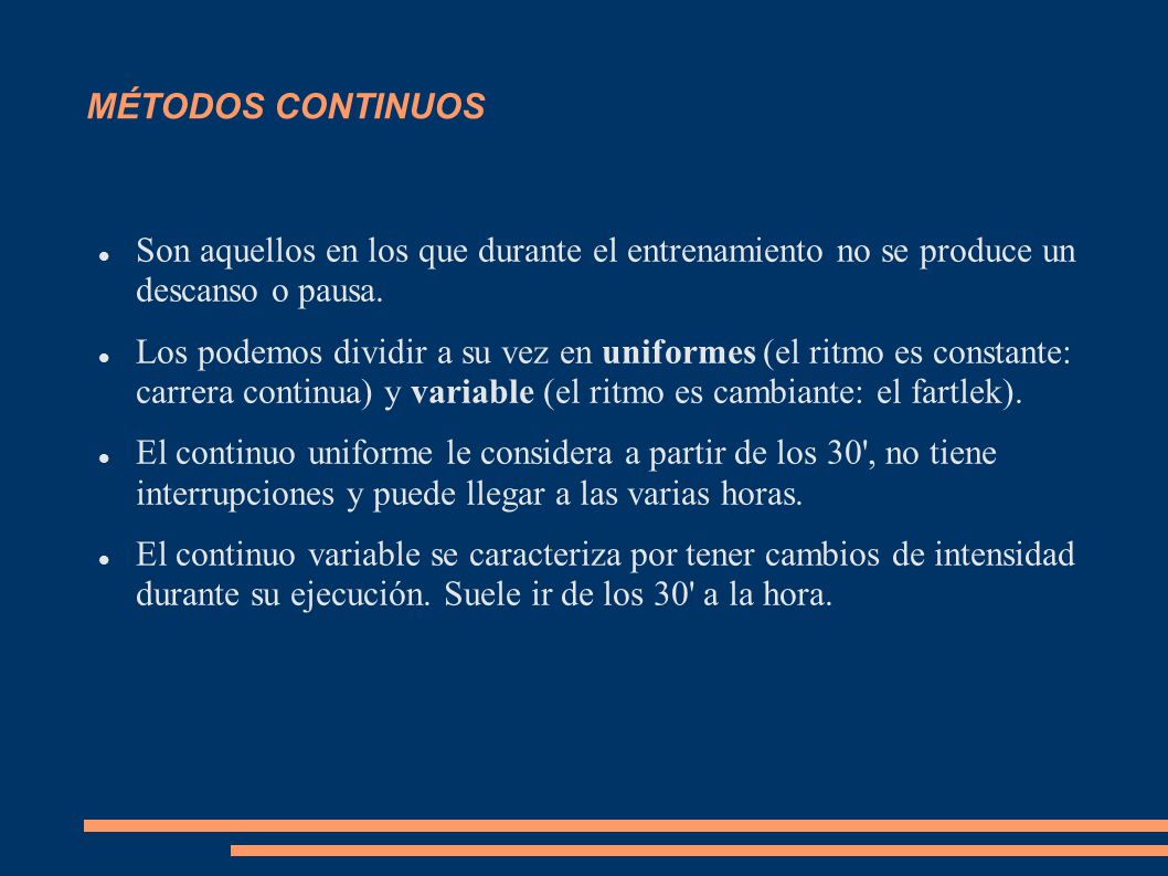 MÉTODOS CONTINUOS Son aquellos en los que durante el entrenamiento no se produce un descanso o pausa.