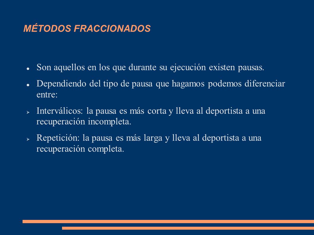 MÉTODOS FRACCIONADOS Son aquellos en los que durante su ejecución existen pausas.
