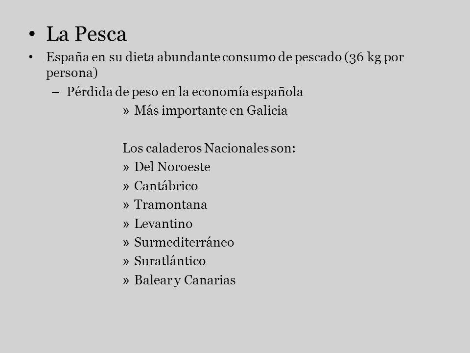 La Pesca España en su dieta abundante consumo de pescado (36 kg por persona) Pérdida de peso en la economía española.