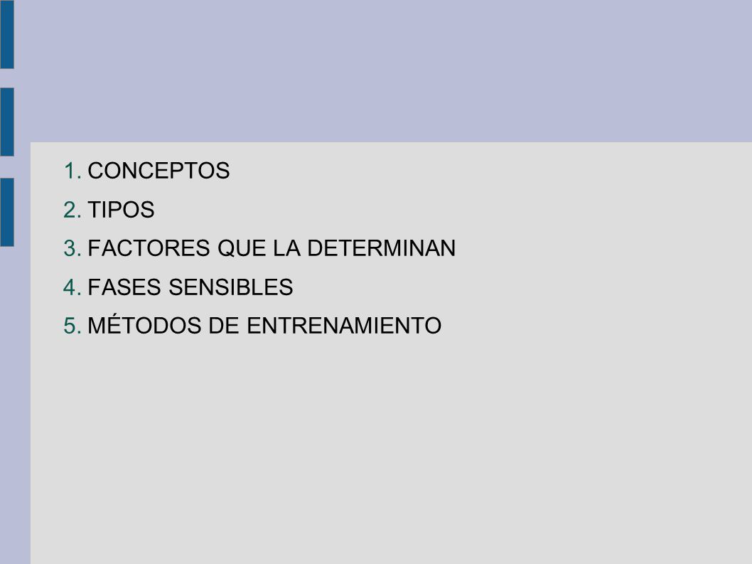 CONCEPTOS TIPOS FACTORES QUE LA DETERMINAN FASES SENSIBLES MÉTODOS DE ENTRENAMIENTO