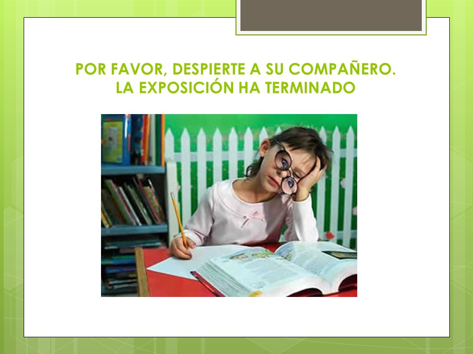 POR FAVOR, DESPIERTE A SU COMPAÑERO. LA EXPOSICIÓN HA TERMINADO