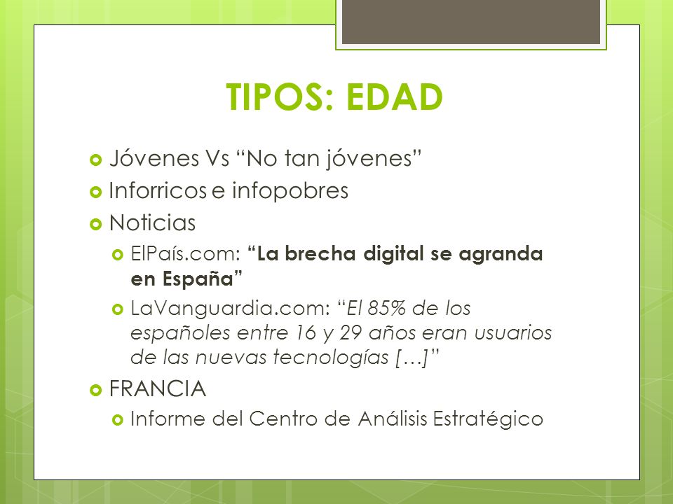 TIPOS: EDAD Jóvenes Vs No tan jóvenes Inforricos e infopobres