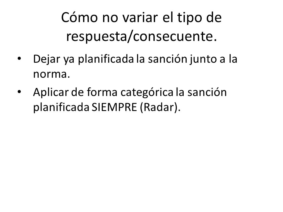 Cómo no variar el tipo de respuesta/consecuente.