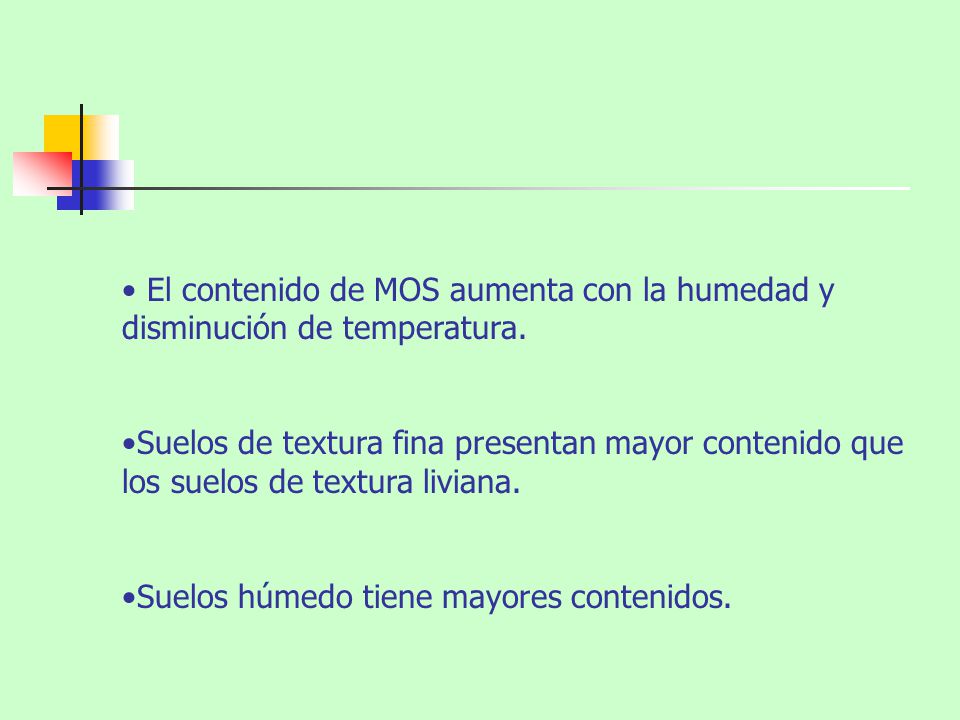 El contenido de MOS aumenta con la humedad y disminución de temperatura.