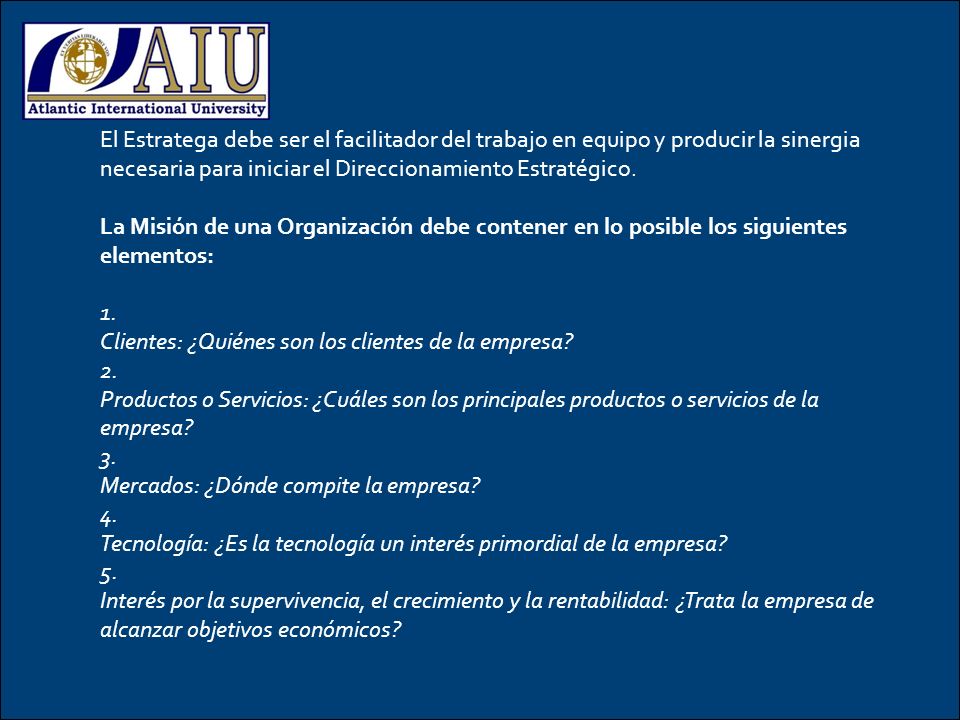 El Estratega debe ser el facilitador del trabajo en equipo y producir la sinergia necesaria para iniciar el Direccionamiento Estratégico.
