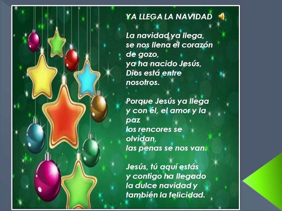 YA LLEGA LA NAVIDAD La navidad ya llega, se nos llena el corazón de gozo, ya ha nacido Jesús, Dios está entre nosotros.
