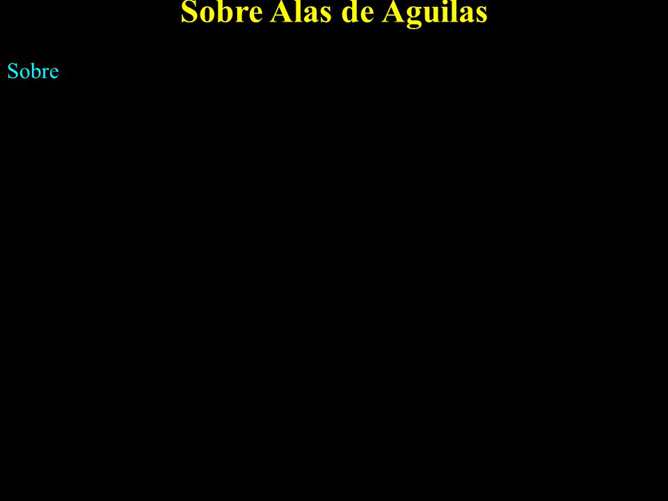 Sobre Alas de Aguilas Sobre