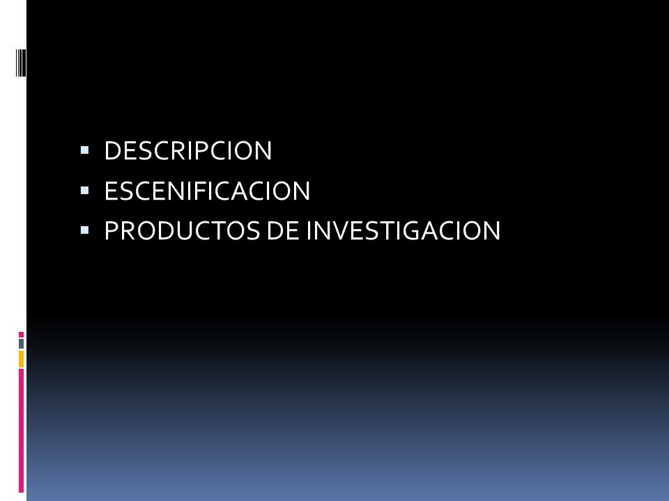 DESCRIPCION ESCENIFICACION PRODUCTOS DE INVESTIGACION