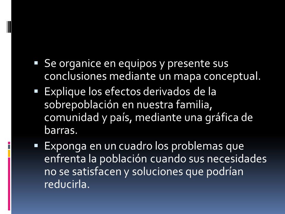 Se organice en equipos y presente sus conclusiones mediante un mapa conceptual.