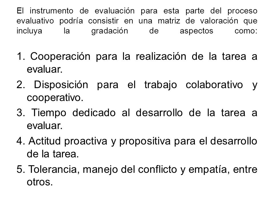 El instrumento de evaluación para esta parte del proceso evaluativo podría consistir en una matriz de valoración que incluya la gradación de aspectos como: