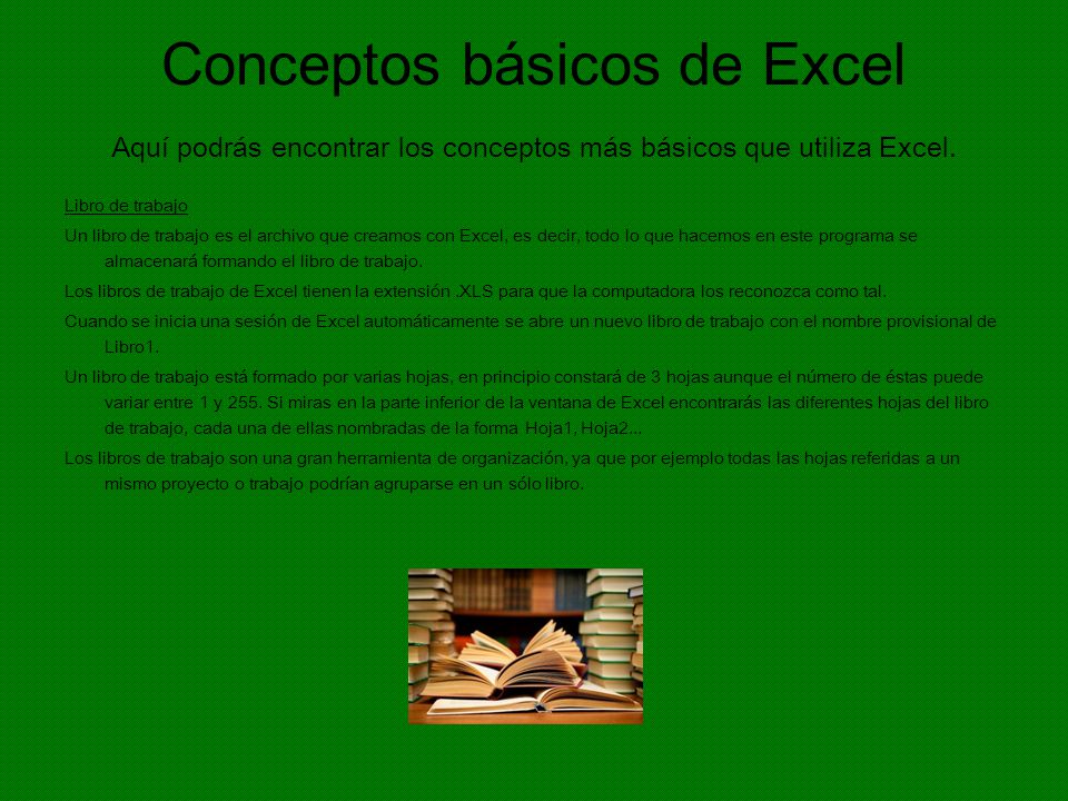 Conceptos básicos de Excel Aquí podrás encontrar los conceptos más básicos que utiliza Excel.