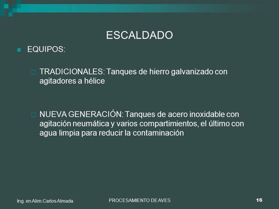 ESCALDADO EQUIPOS: TRADICIONALES: Tanques de hierro galvanizado con agitadores a hélice.