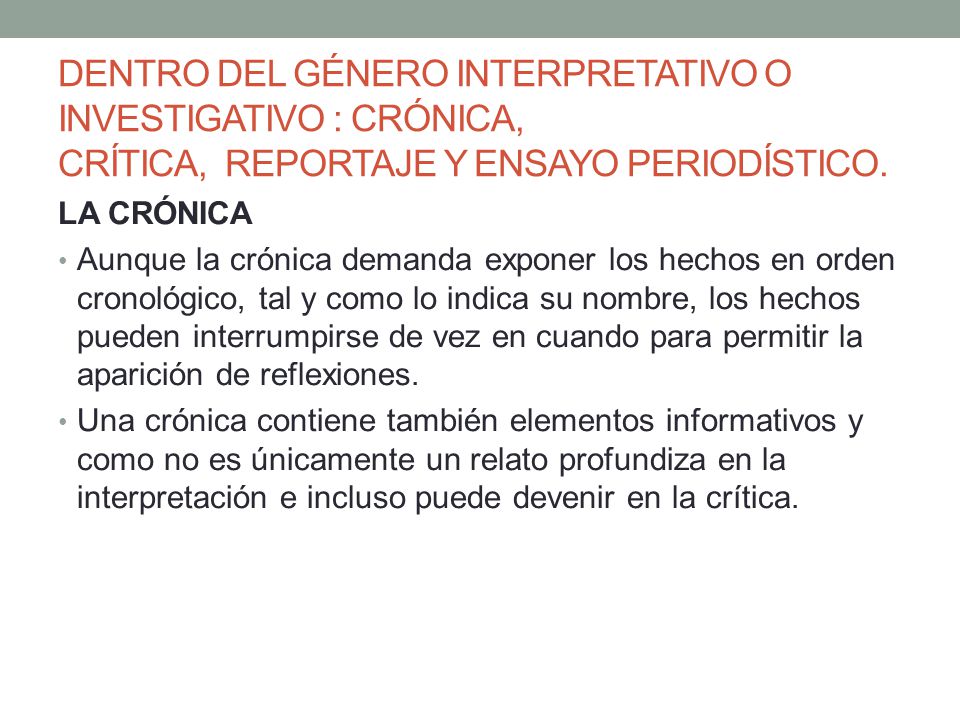 DENTRO DEL GÉNERO INTERPRETATIVO O INVESTIGATIVO : CRÓNICA, CRÍTICA, REPORTAJE Y ENSAYO PERIODÍSTICO.