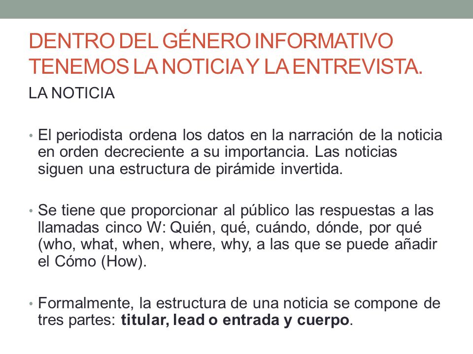 DENTRO DEL GÉNERO INFORMATIVO TENEMOS LA NOTICIA Y LA ENTREVISTA.