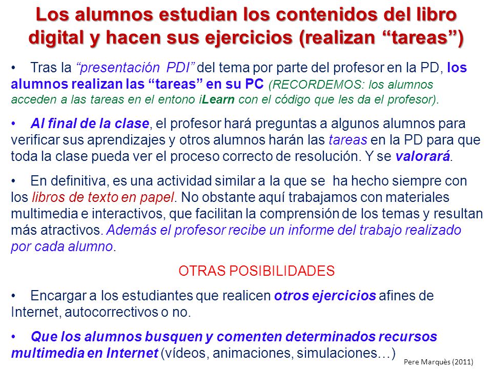 Los alumnos estudian los contenidos del libro digital y hacen sus ejercicios (realizan tareas )