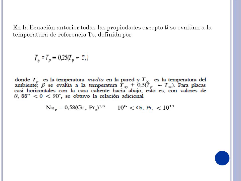 En la Ecuación anterior todas las propiedades excepto ß se evalúan a la temperatura de referencia Te, definida por