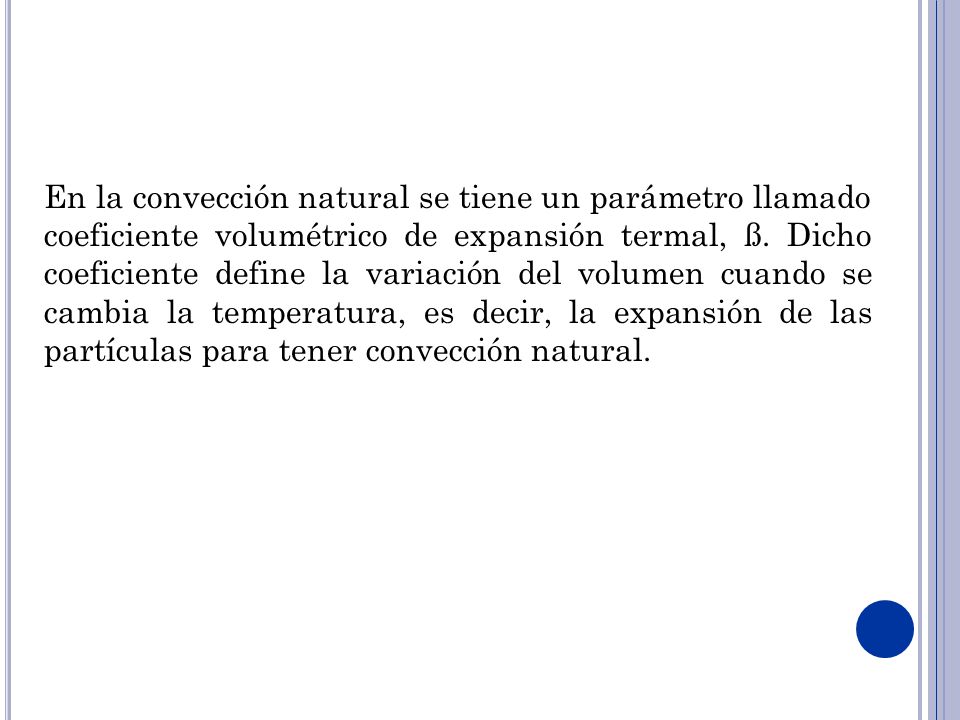 En la convección natural se tiene un parámetro llamado coeficiente volumétrico de expansión termal, ß.