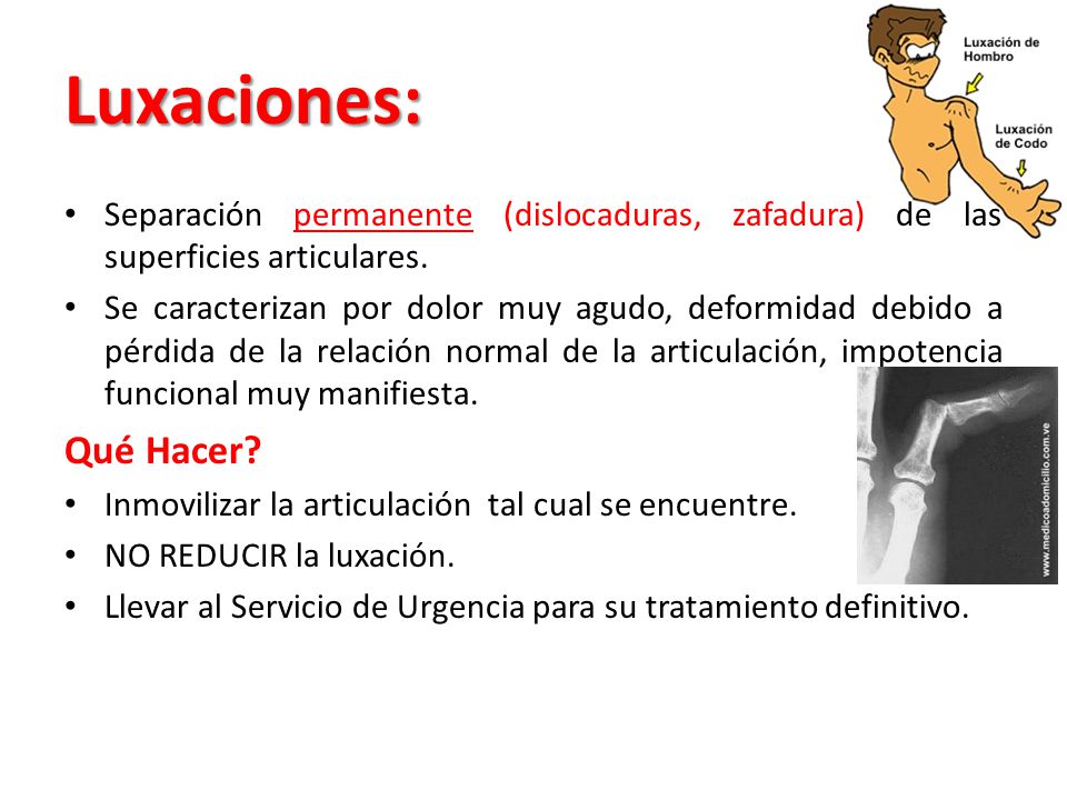 Luxaciones: Separación permanente (dislocaduras, zafadura) de las superficies articulares.