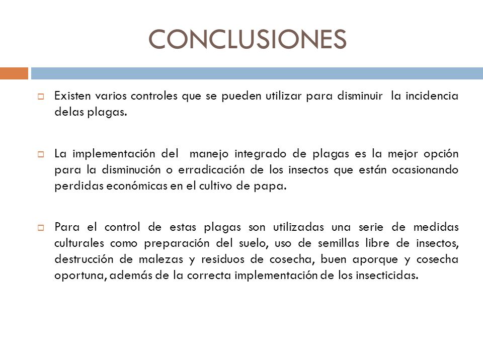 CONCLUSIONES Existen varios controles que se pueden utilizar para disminuir la incidencia delas plagas.