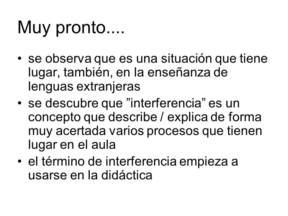 Muy pronto.... se observa que es una situación que tiene lugar, también, en la enseñanza de lenguas extranjeras.