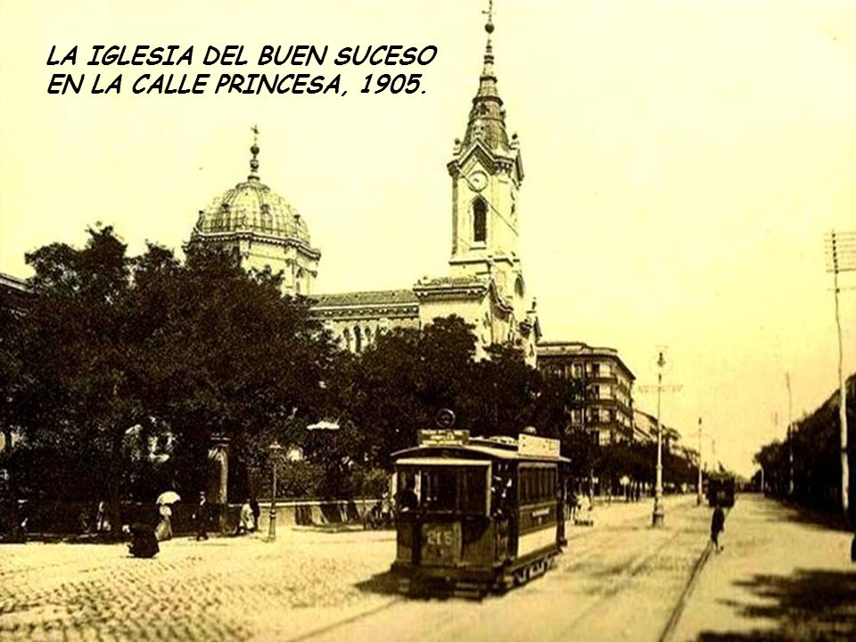 LA IGLESIA DEL BUEN SUCESO EN LA CALLE PRINCESA, 1905.