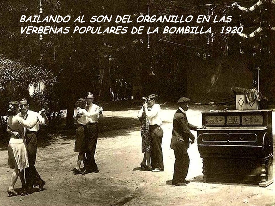 BAILANDO AL SON DEL ORGANILLO EN LAS VERBENAS POPULARES DE LA BOMBILLA, 1920