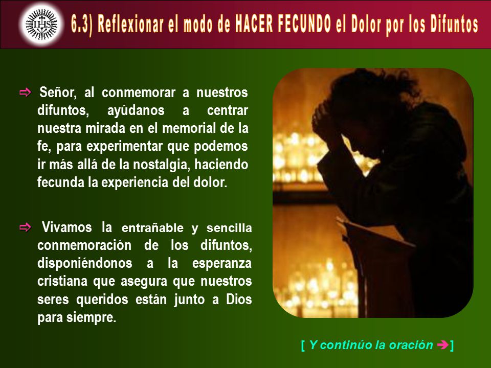 6.3) Reflexionar el modo de HACER FECUNDO el Dolor por los Difuntos