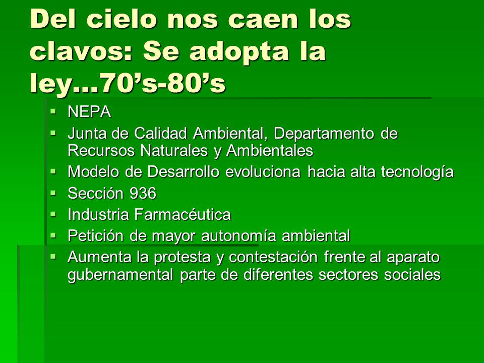 Del cielo nos caen los clavos: Se adopta la ley…70’s-80’s