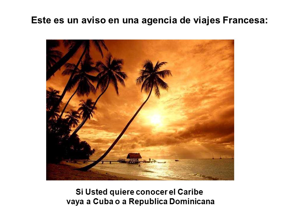 Si Usted quiere conocer el Caribe vaya a Cuba o a Republica Dominicana