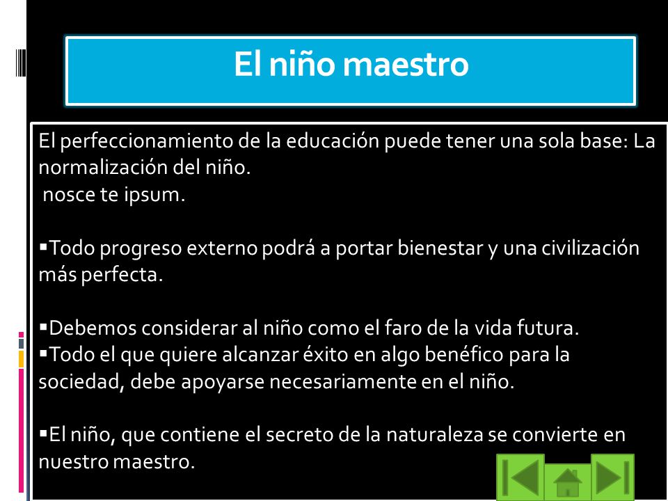 El niño maestro El perfeccionamiento de la educación puede tener una sola base: La normalización del niño.