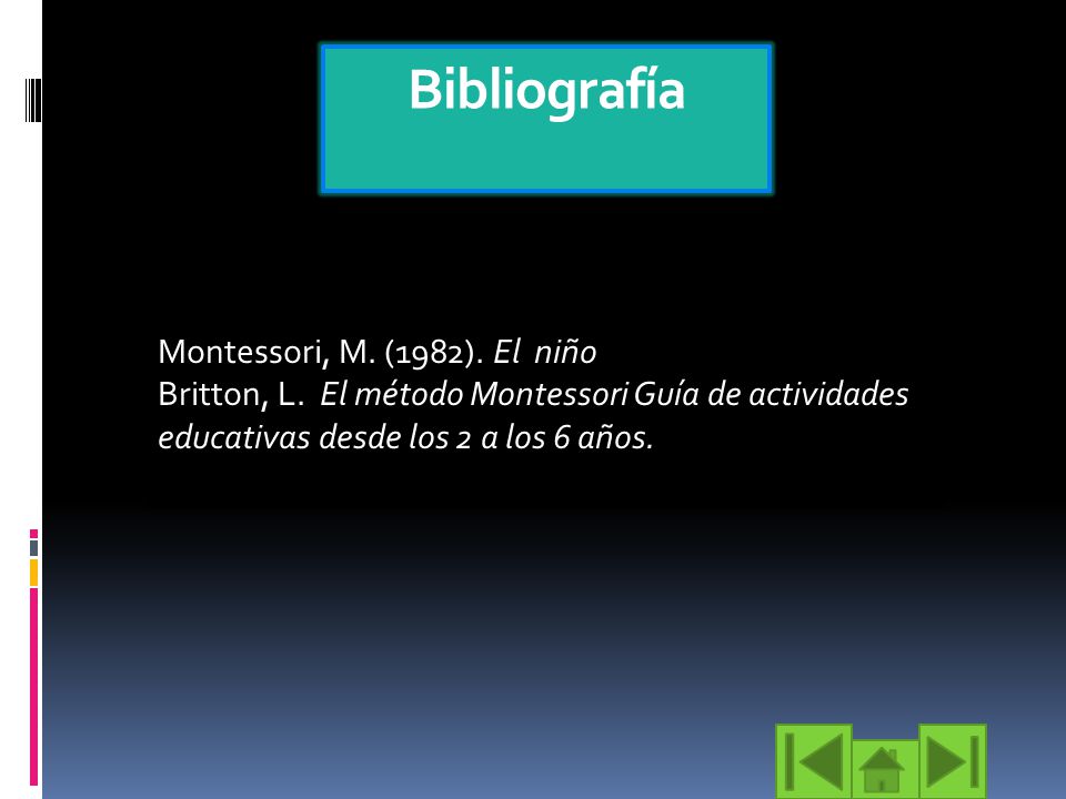 Bibliografía Montessori, M. (1982). El niño