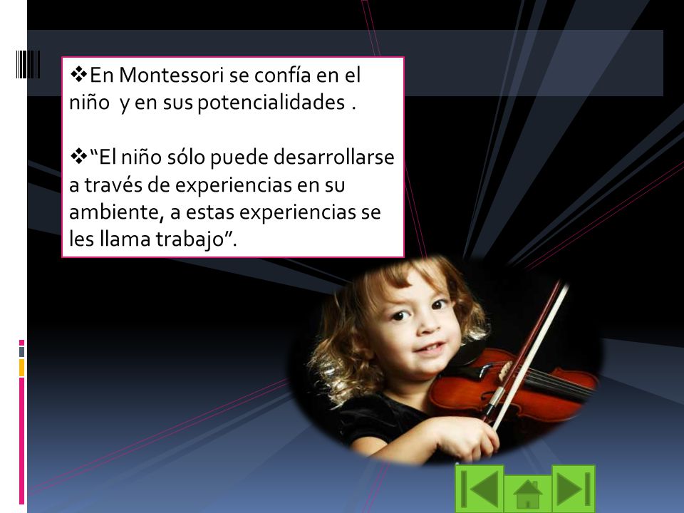En Montessori se confía en el niño y en sus potencialidades .
