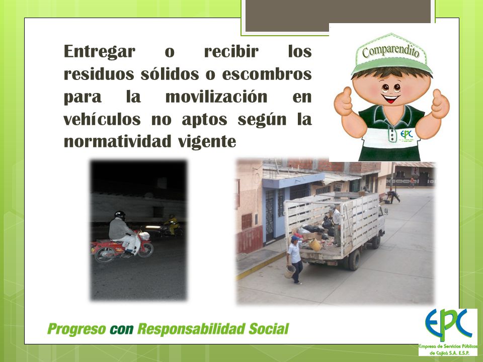 Entregar o recibir los residuos sólidos o escombros para la movilización en vehículos no aptos según la normatividad vigente