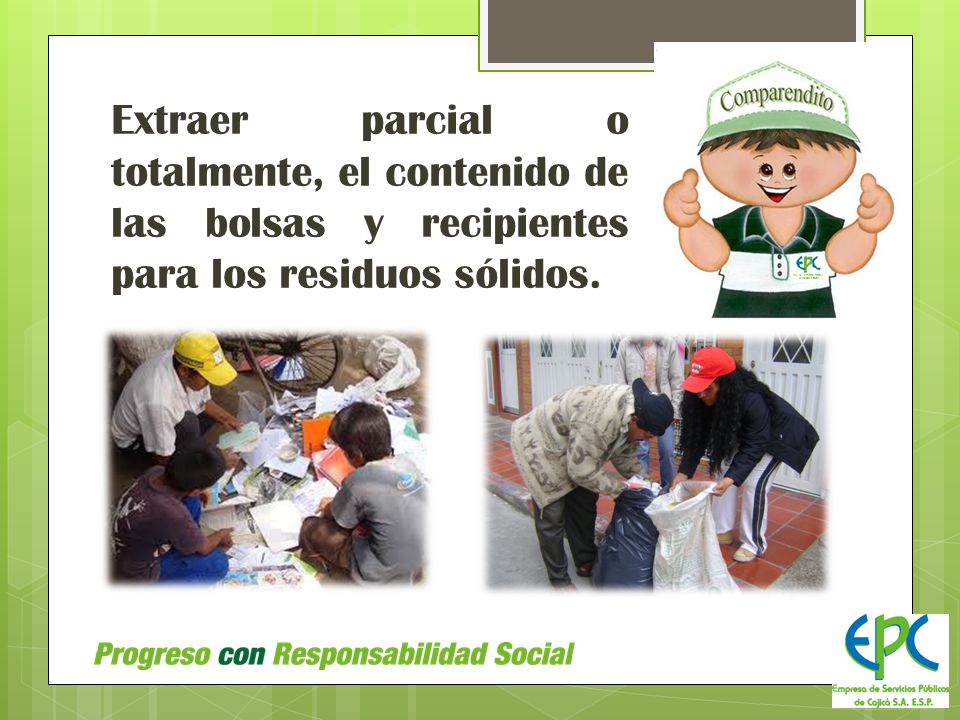 Extraer parcial o totalmente, el contenido de las bolsas y recipientes para los residuos sólidos.