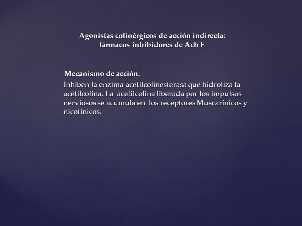 Agonistas colinérgicos de acción indirecta: fármacos inhibidores de Ach E