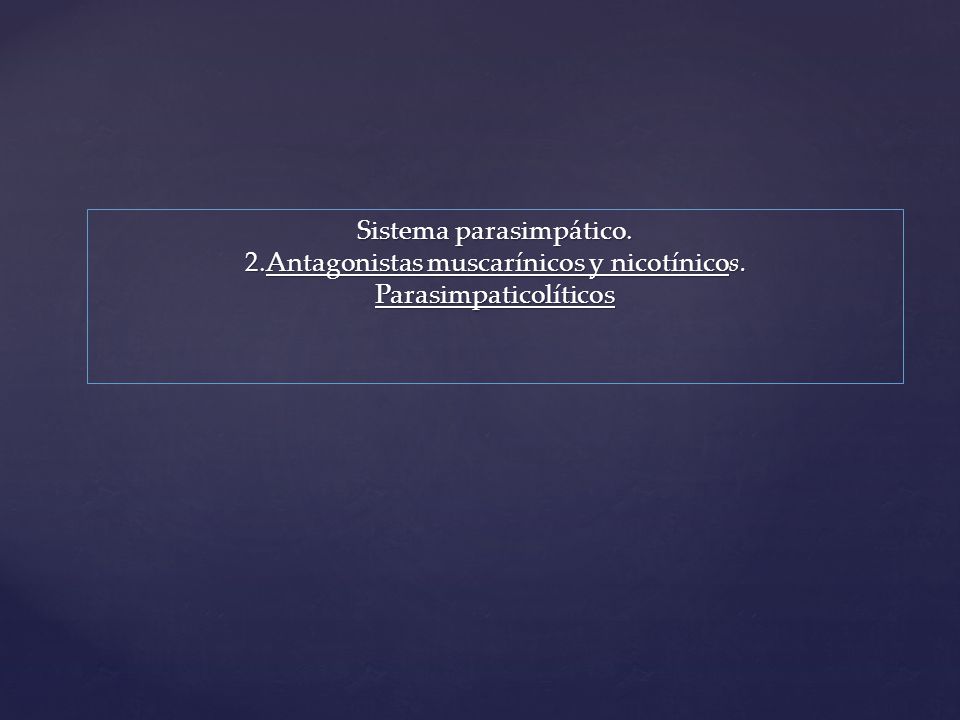 Sistema parasimpático. 2. Antagonistas muscarínicos y nicotínicos