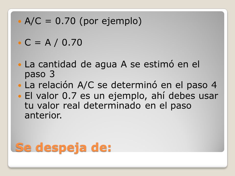 Se despeja de: A/C = 0.70 (por ejemplo) C = A / 0.70