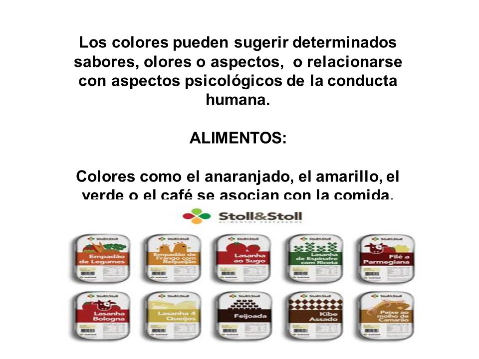 Los colores pueden sugerir determinados sabores, olores o aspectos, o relacionarse con aspectos psicológicos de la conducta humana.