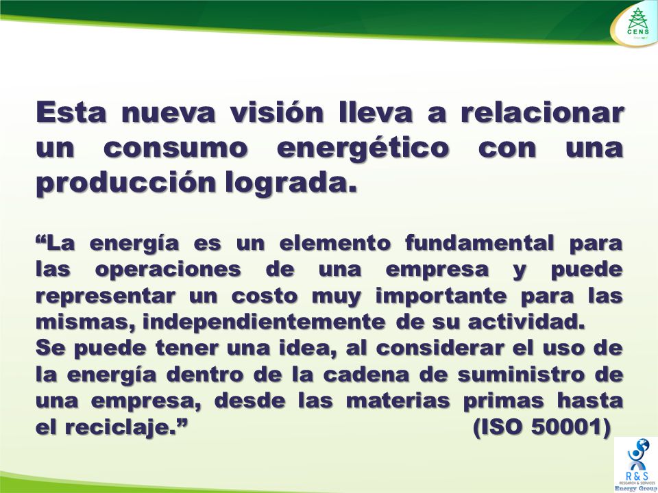 Esta nueva visión lleva a relacionar un consumo energético con una producción lograda.