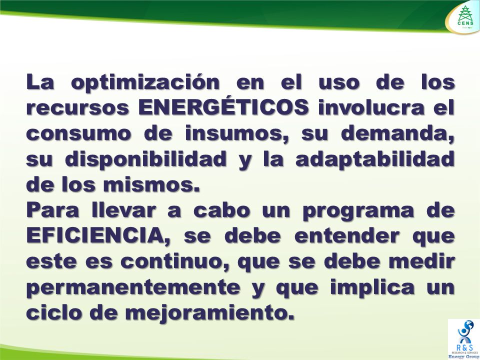 La optimización en el uso de los recursos ENERGÉTICOS involucra el consumo de insumos, su demanda, su disponibilidad y la adaptabilidad de los mismos.