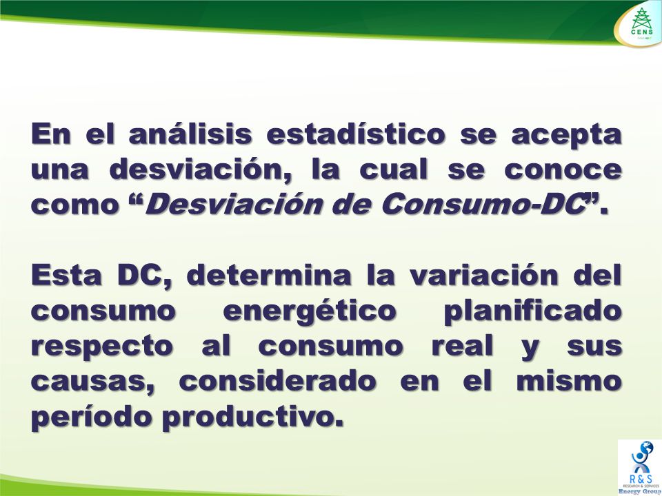 En el análisis estadístico se acepta una desviación, la cual se conoce como Desviación de Consumo-DC .