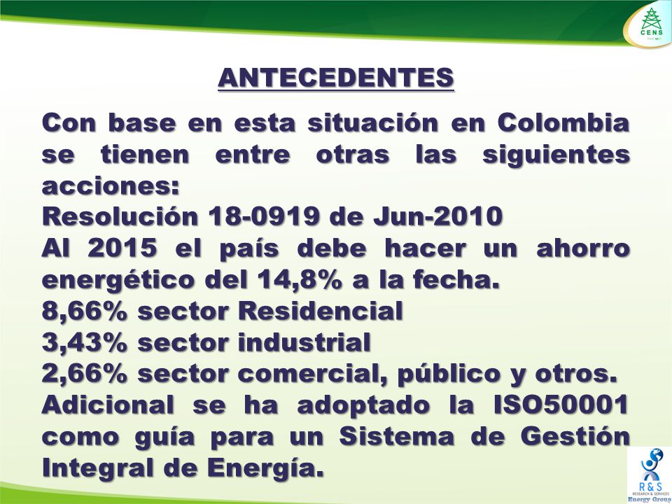 ANTECEDENTES Con base en esta situación en Colombia se tienen entre otras las siguientes acciones: Resolución de Jun